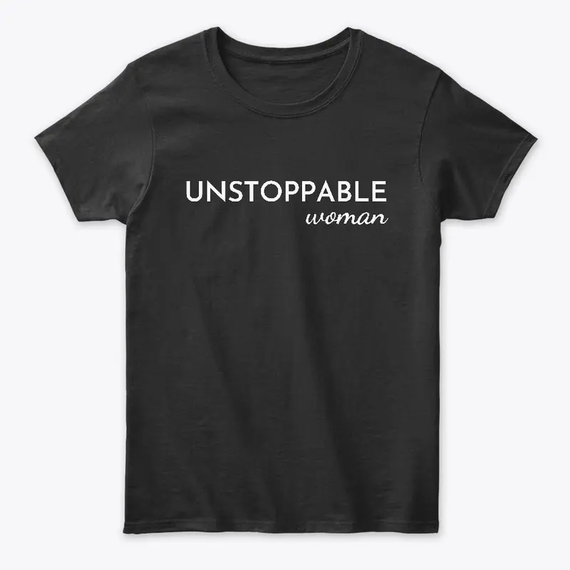 Unstoppable Woman Tees and Hoodies